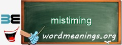 WordMeaning blackboard for mistiming